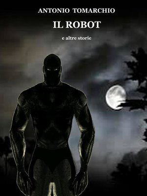 cover image of Il Robot e altre storie